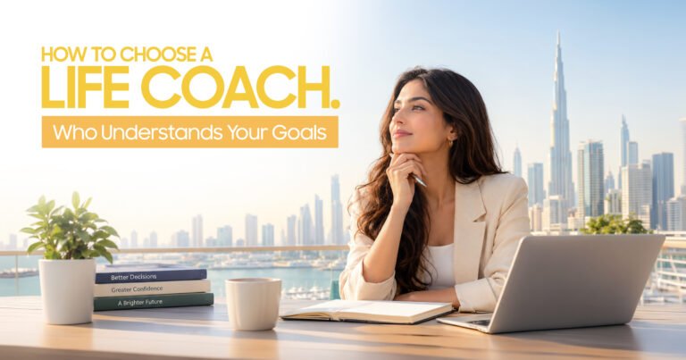 How to Choose a Life Coach in Dubai 7 Questions to Ask